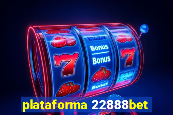 plataforma 22888bet